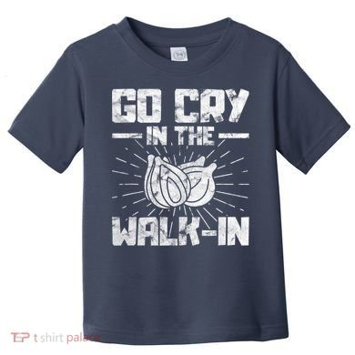Go Cry In The Walkin Onion Chef Toddler T-Shirt