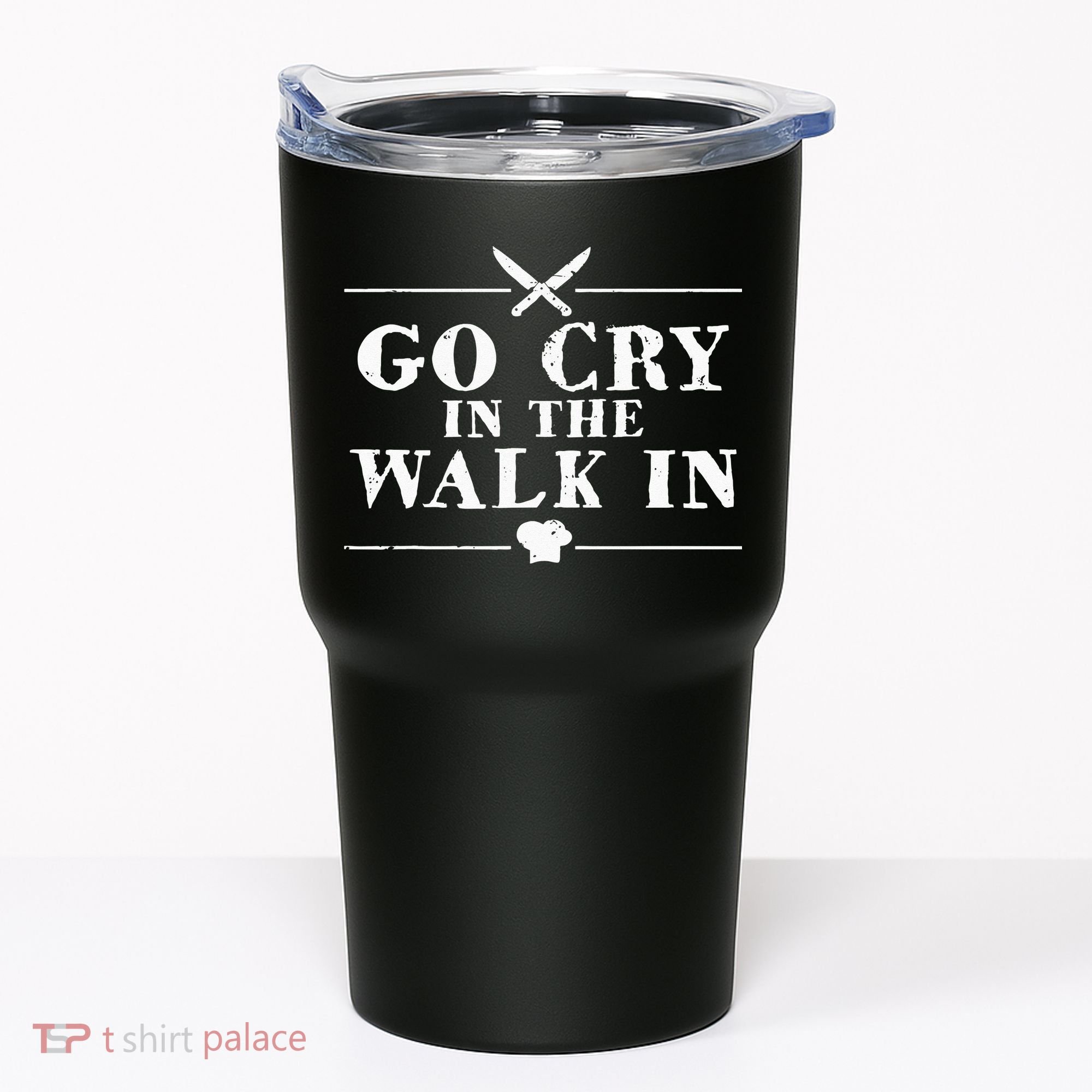 Go Cry In The Walk In Funny Chef Tumbler