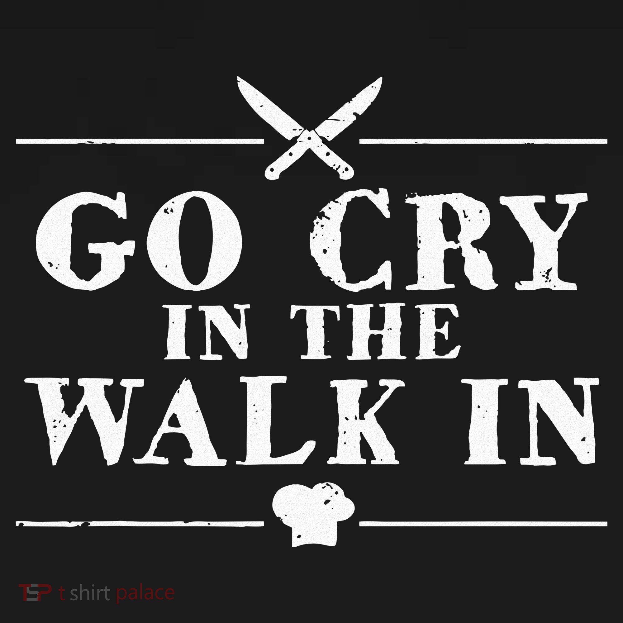 Go Cry In The Walk In Funny Chef Women's T-Shirt