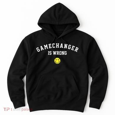 Game Changer Is Wrong Hoodie