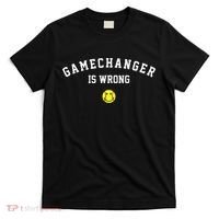 Game Changer Is Wrong T-Shirt thumb 0