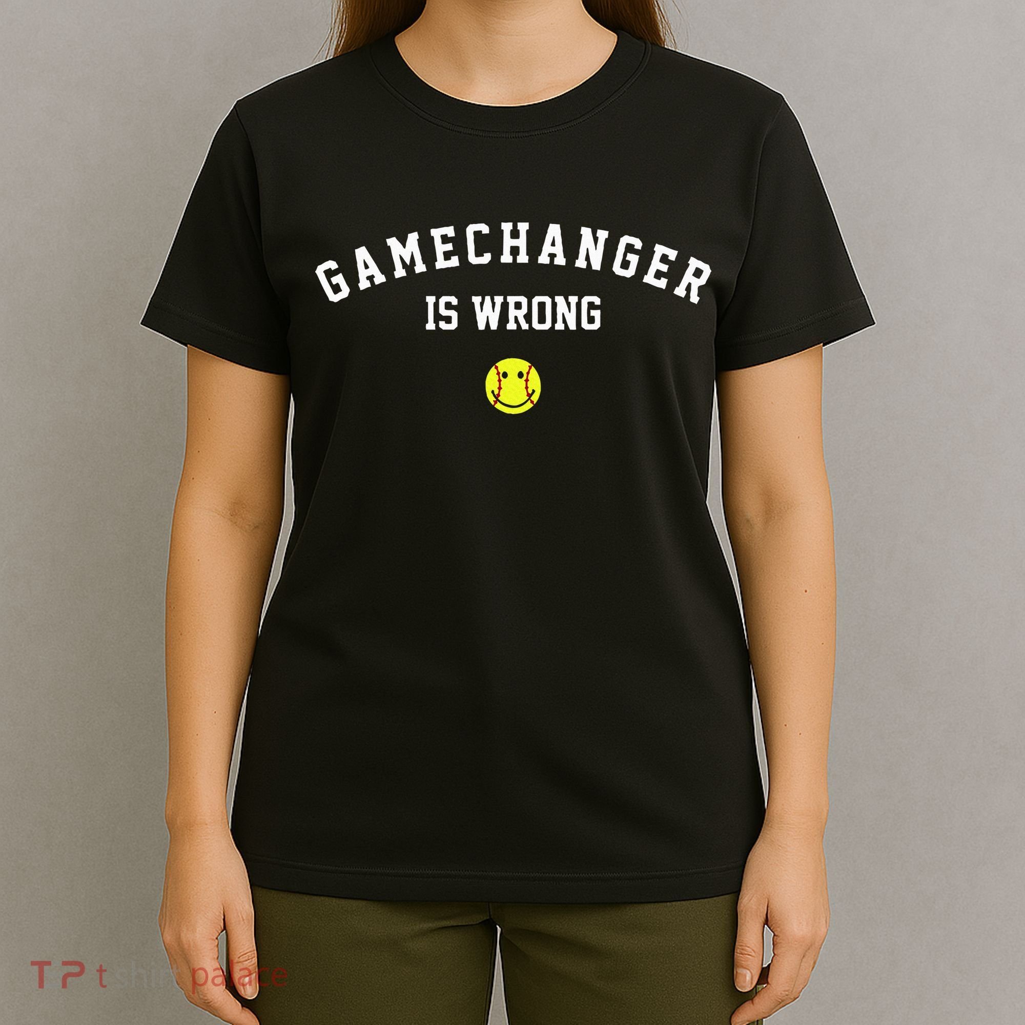 Game Changer Is Wrong T-Shirt