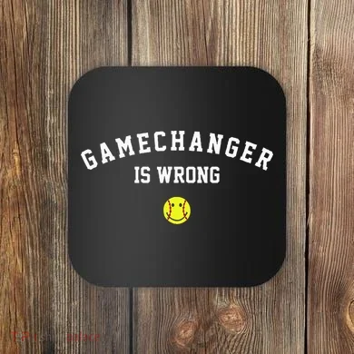 Game Changer Is Wrong Coaster