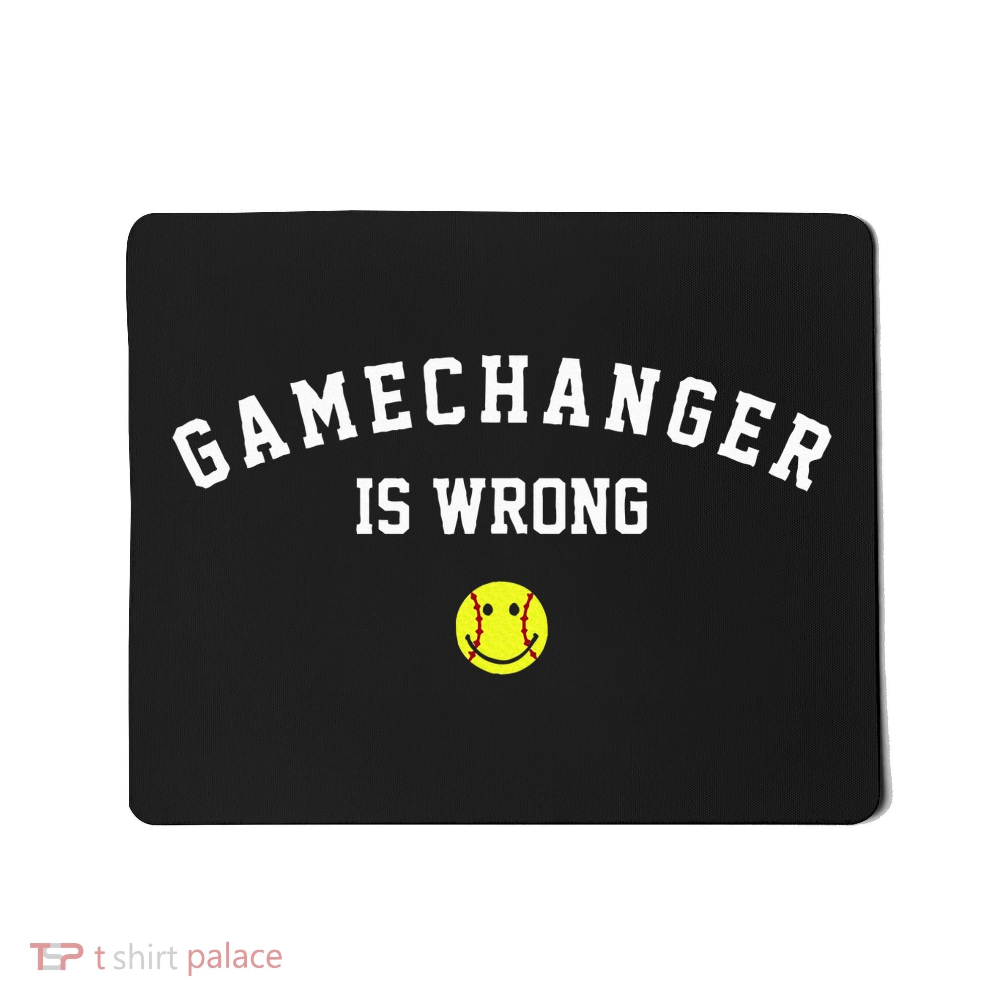 Game Changer Is Wrong Mousepad