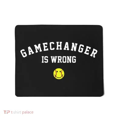 Game Changer Is Wrong Mousepad