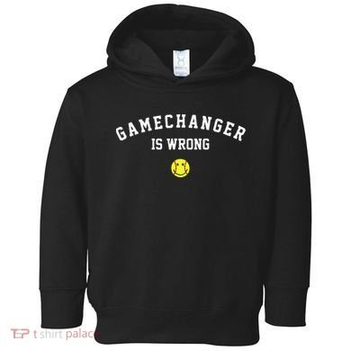 Game Changer Is Wrong Toddler Hoodie
