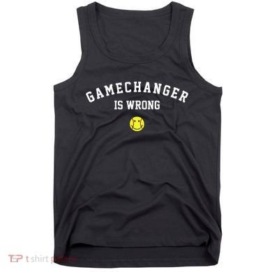 Game Changer Is Wrong Tank Top