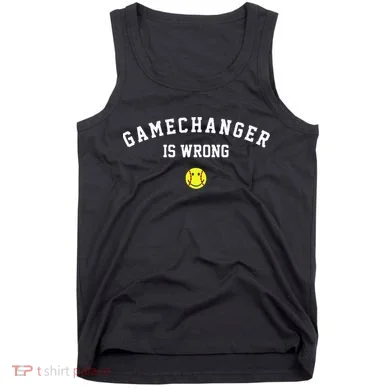 Game Changer Is Wrong Tank Top