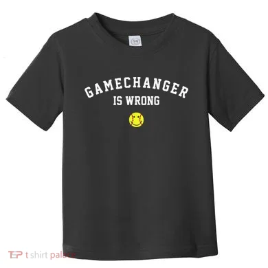 Game Changer Is Wrong Toddler T-Shirt