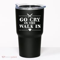 Go Cry In The Walk In Funny Chef Tumbler thumb 0