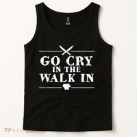 Go Cry In The Walk In Funny Chef Tank Top thumb 2