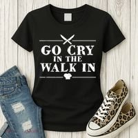 Go Cry In The Walk In Funny Chef Women's T-Shirt thumb 3