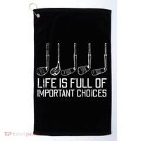 Golf Clubs Life Full Important Choices Funny Golfer Dad Golf Towel thumb 0
