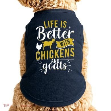 Goats Chickens Life Is Better Funny Farmer Humor Ranch Doggie Tank