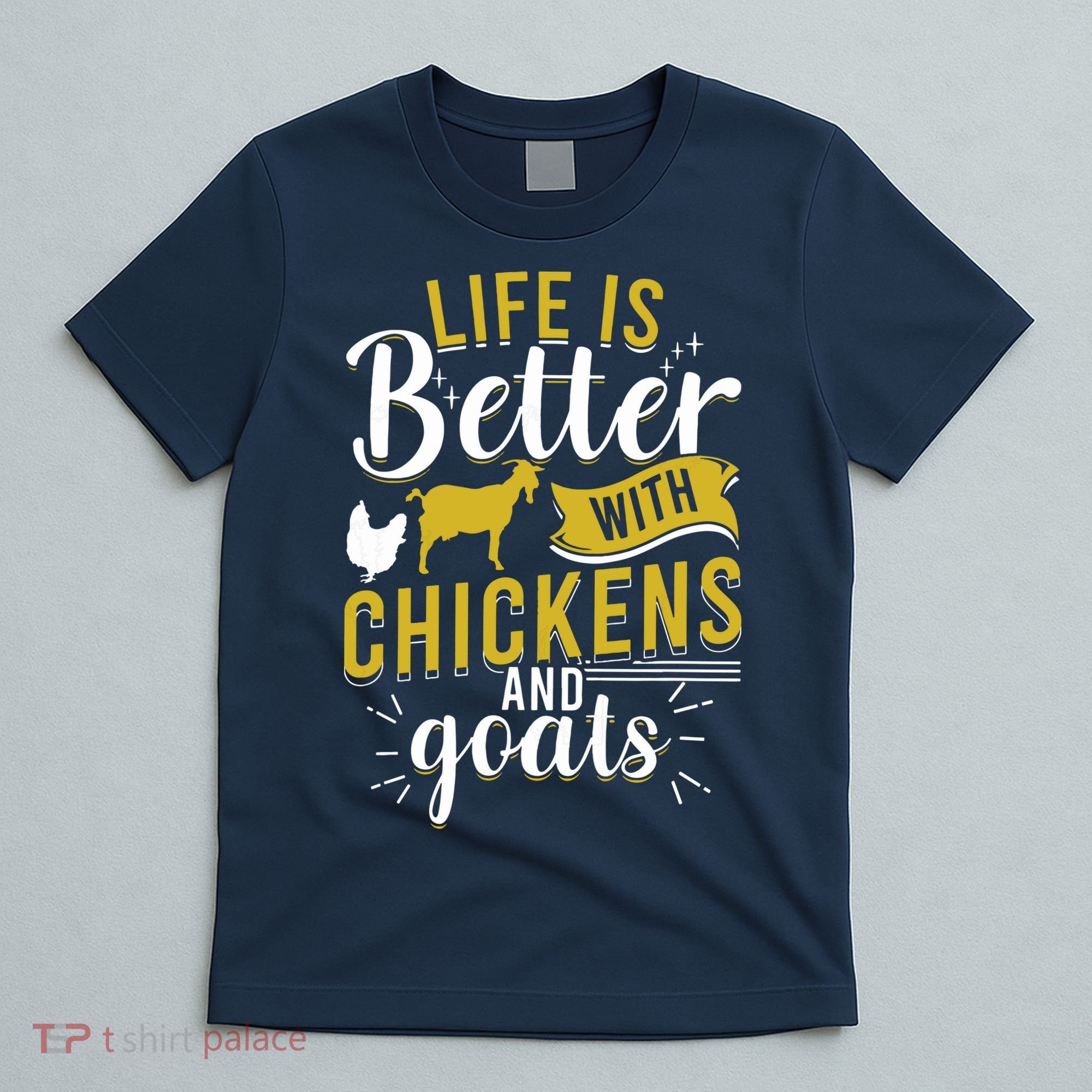 Goats Chickens Life Is Better Funny Farmer Humor Ranch T-Shirt