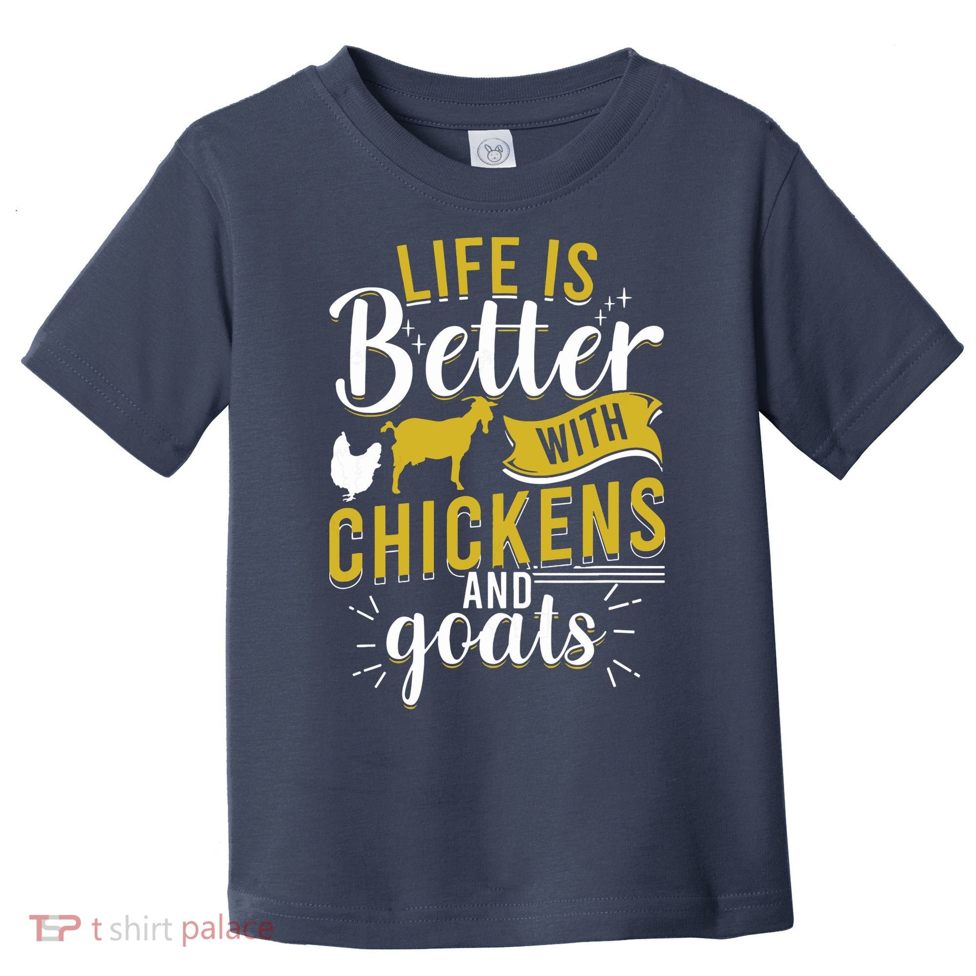 Goats Chickens Life Is Better Funny Farmer Humor Ranch Toddler T-Shirt