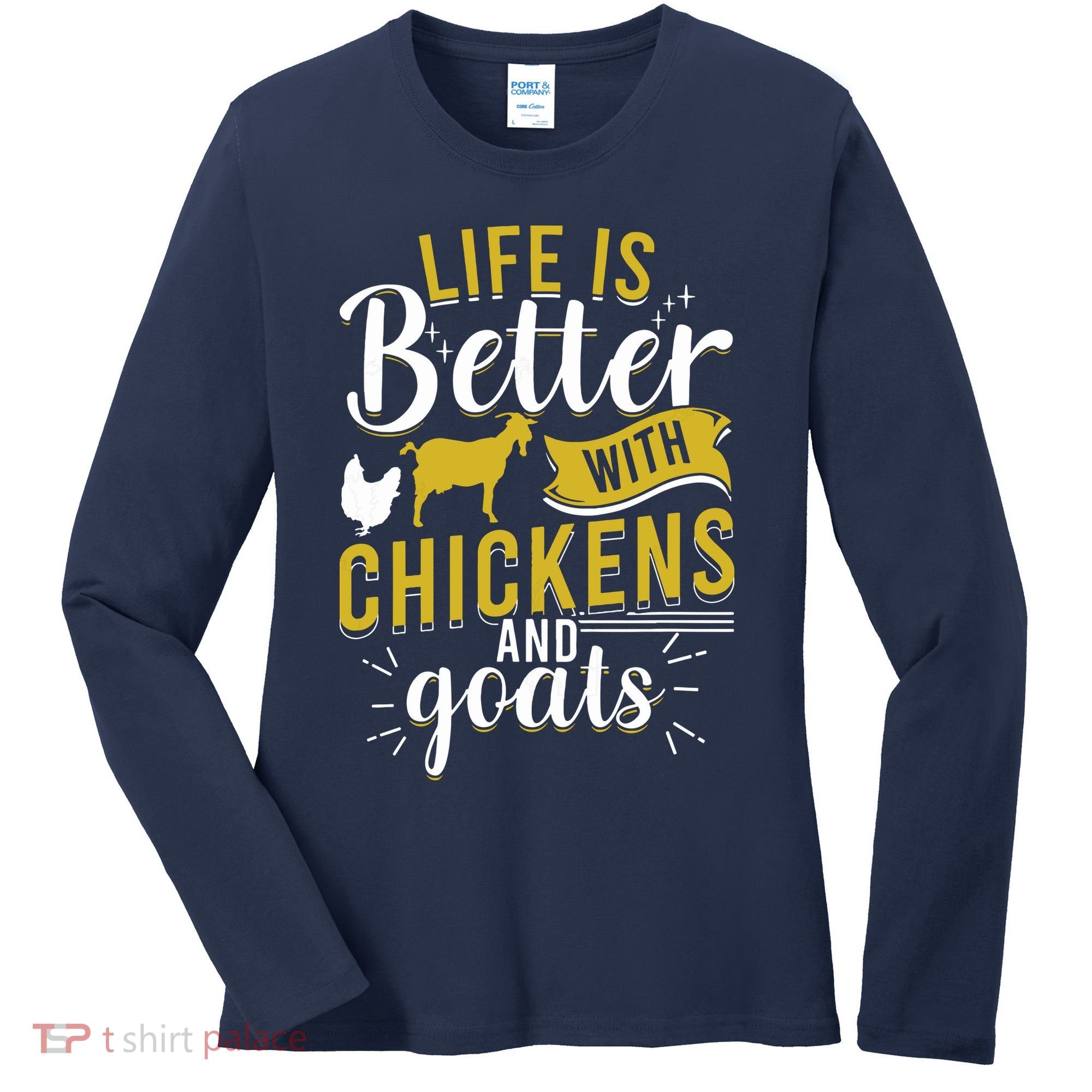 Goats Chickens Life Is Better Funny Farmer Humor Ranch Women's Long Sleeve Shirt