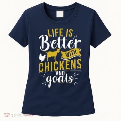 Goats Chickens Life Is Better Funny Farmer Humor Ranch Women's T-Shirt