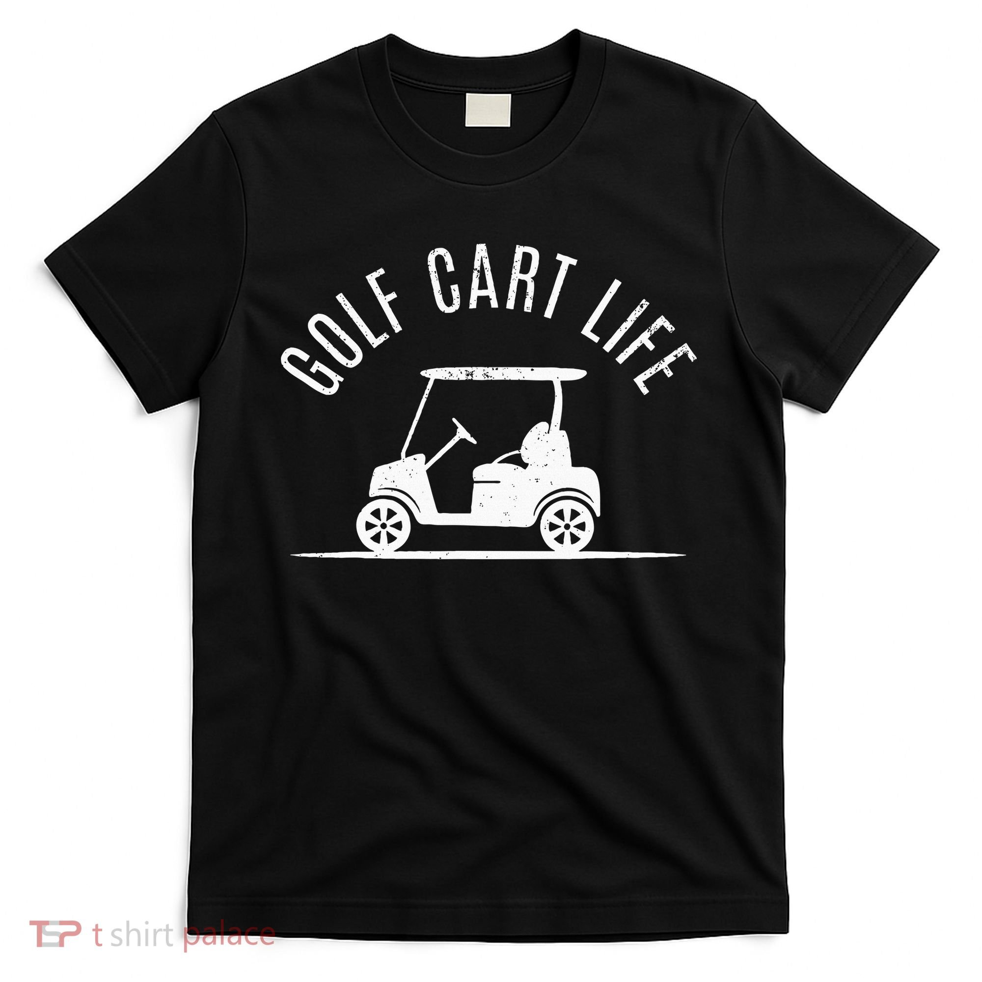 Golf Cart Life Funny Golf T-Shirt