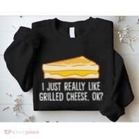 Grilled Cheese Lover I Just Really Like Grilled Cheese Sweatshirt thumb 2