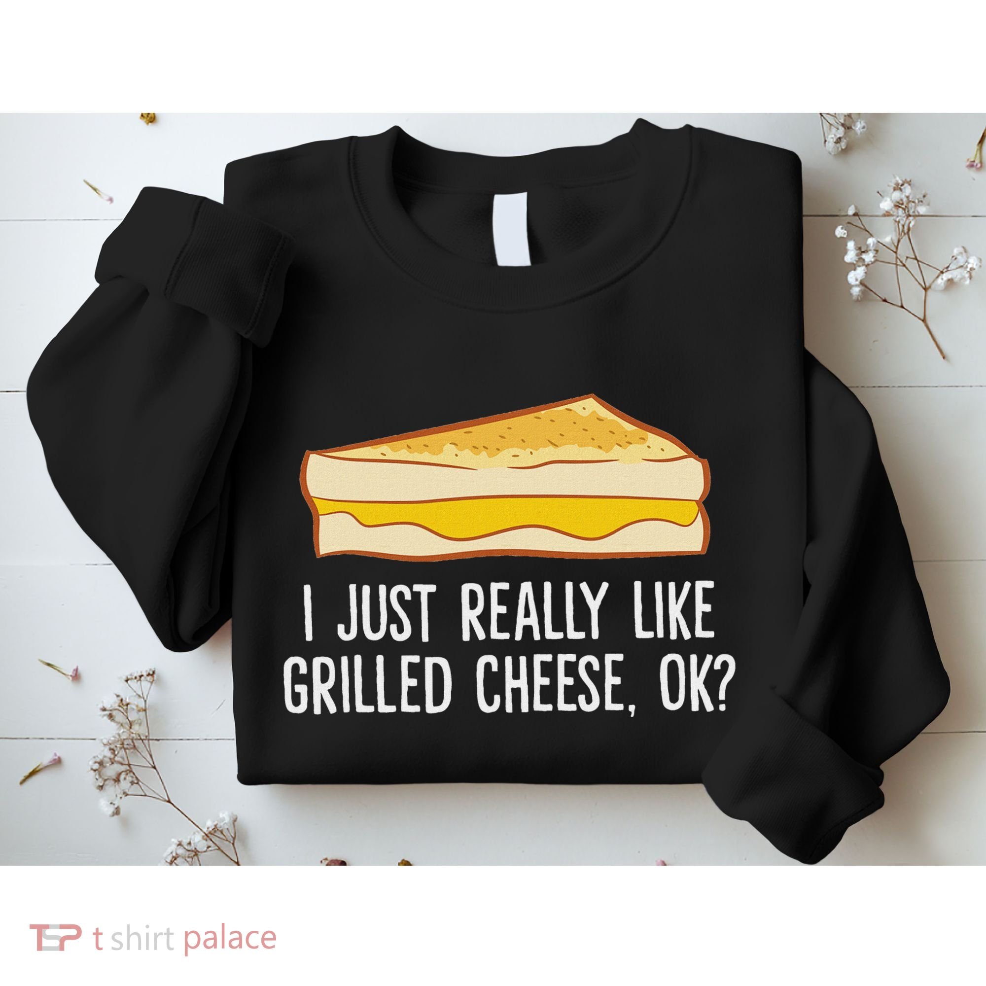 Grilled Cheese Lover I Just Really Like Grilled Cheese Sweatshirt