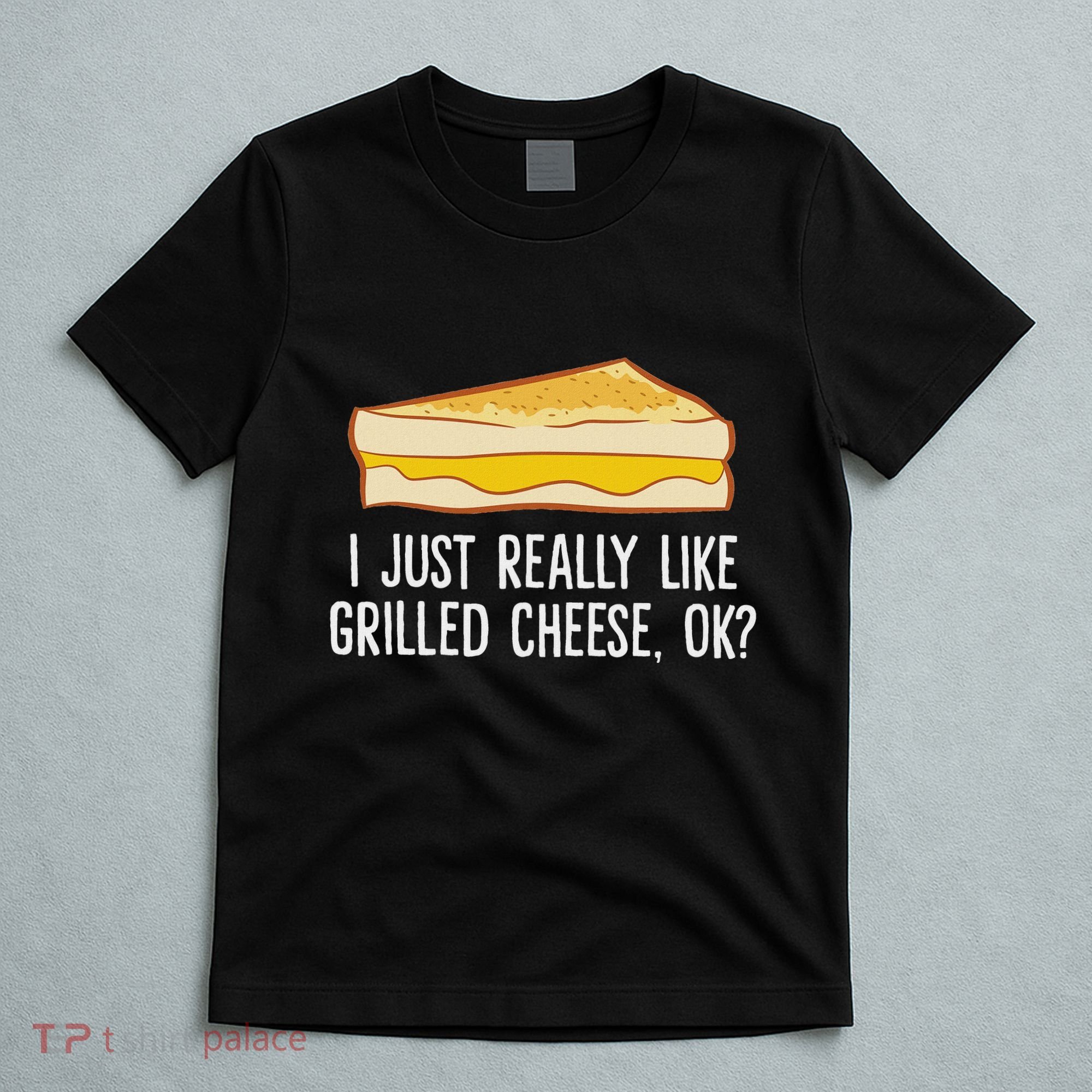 Grilled Cheese Lover I Just Really Like Grilled Cheese T-Shirt