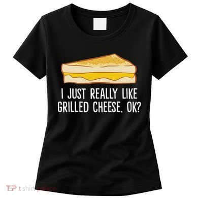 Grilled Cheese Lover I Just Really Like Grilled Cheese Women's T-Shirt