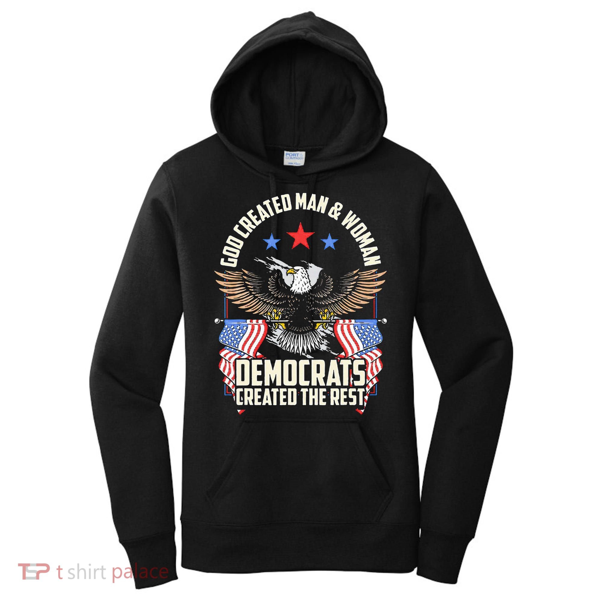 God Created Man And Woman Democrats Created The Rest Women's Hoodie