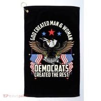 God Created Man And Woman Democrats Created The Rest Golf Towel thumb 0