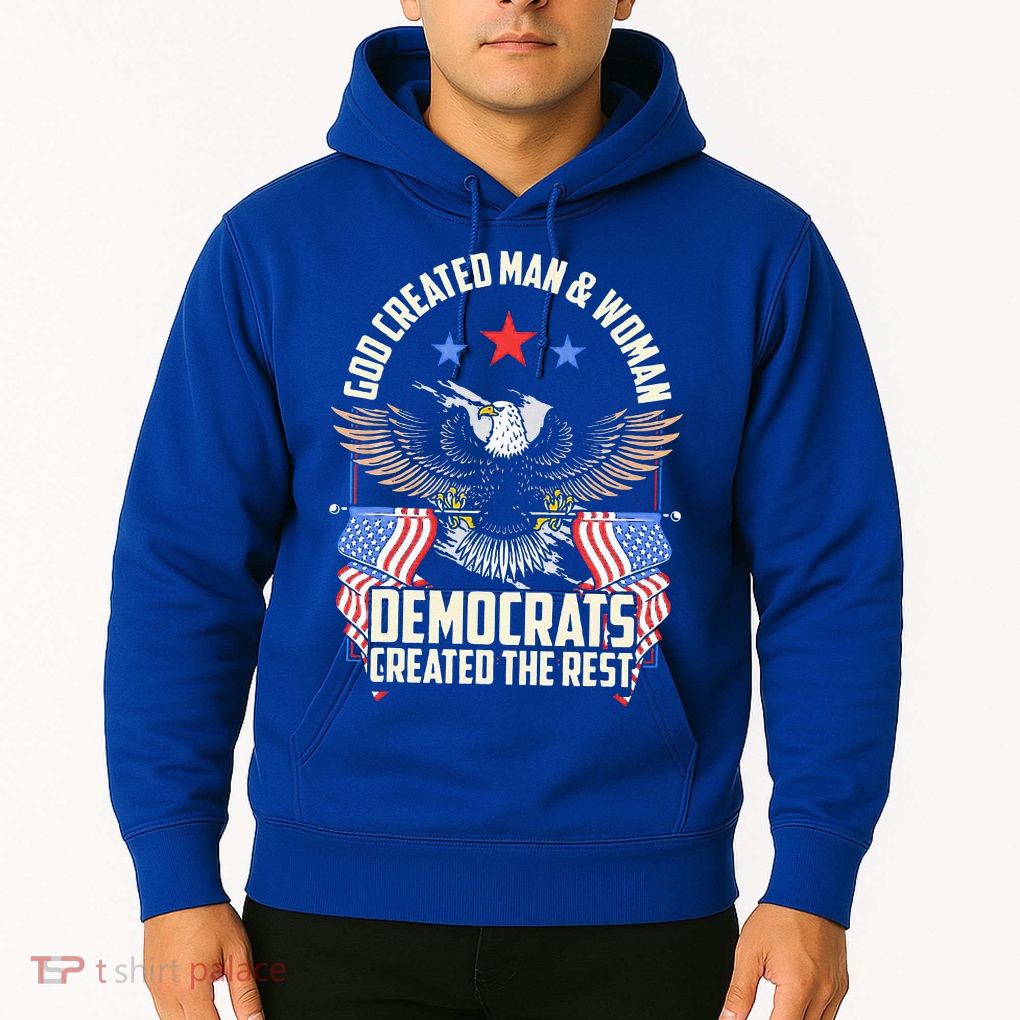 God Created Man And Woman Democrats Created The Rest Hoodie