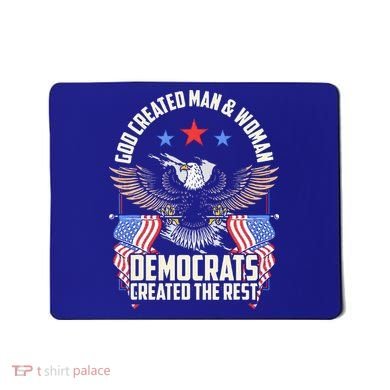 God Created Man And Woman Democrats Created The Rest Mousepad