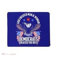 God Created Man And Woman Democrats Created The Rest Mousepad thumb 0