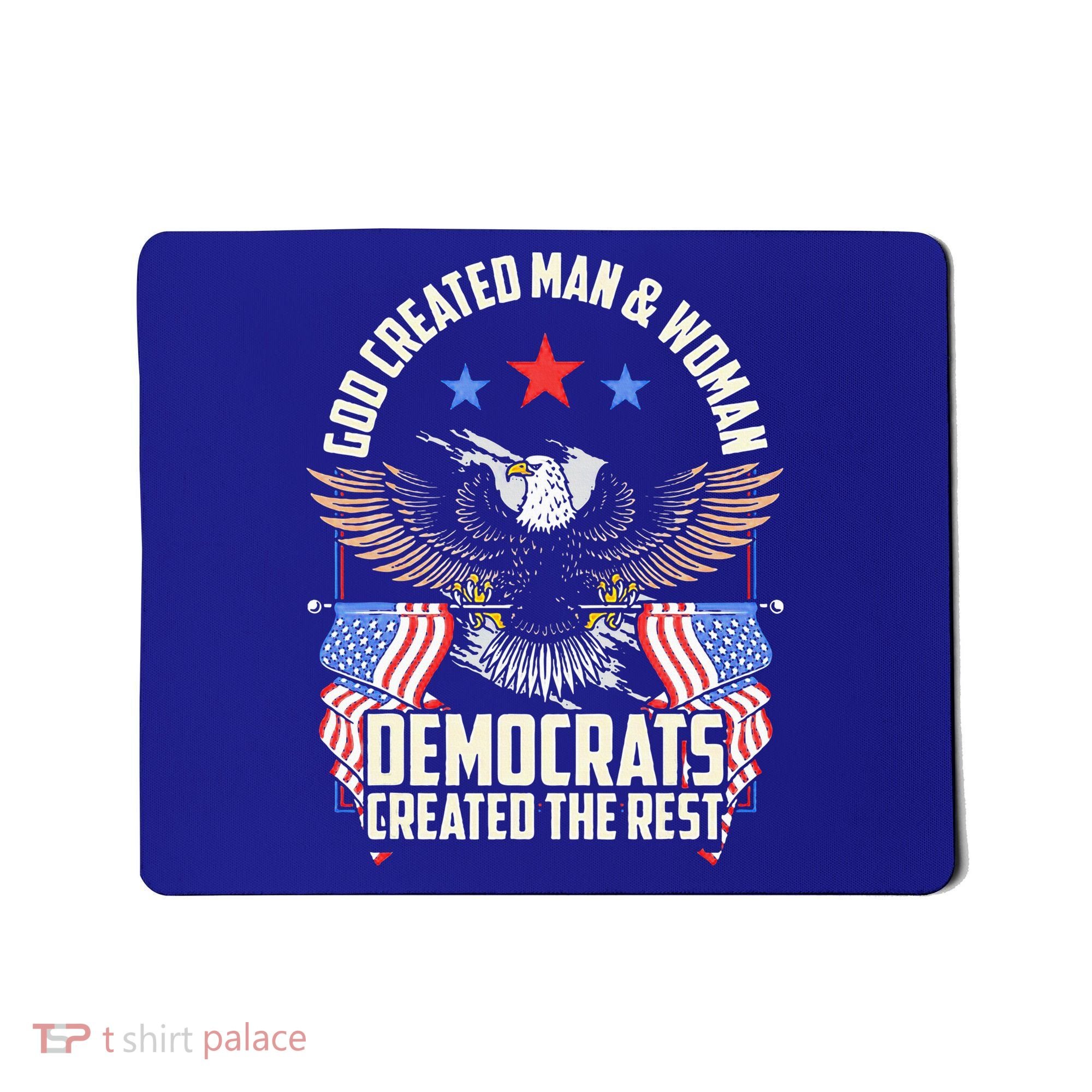 God Created Man And Woman Democrats Created The Rest Mousepad