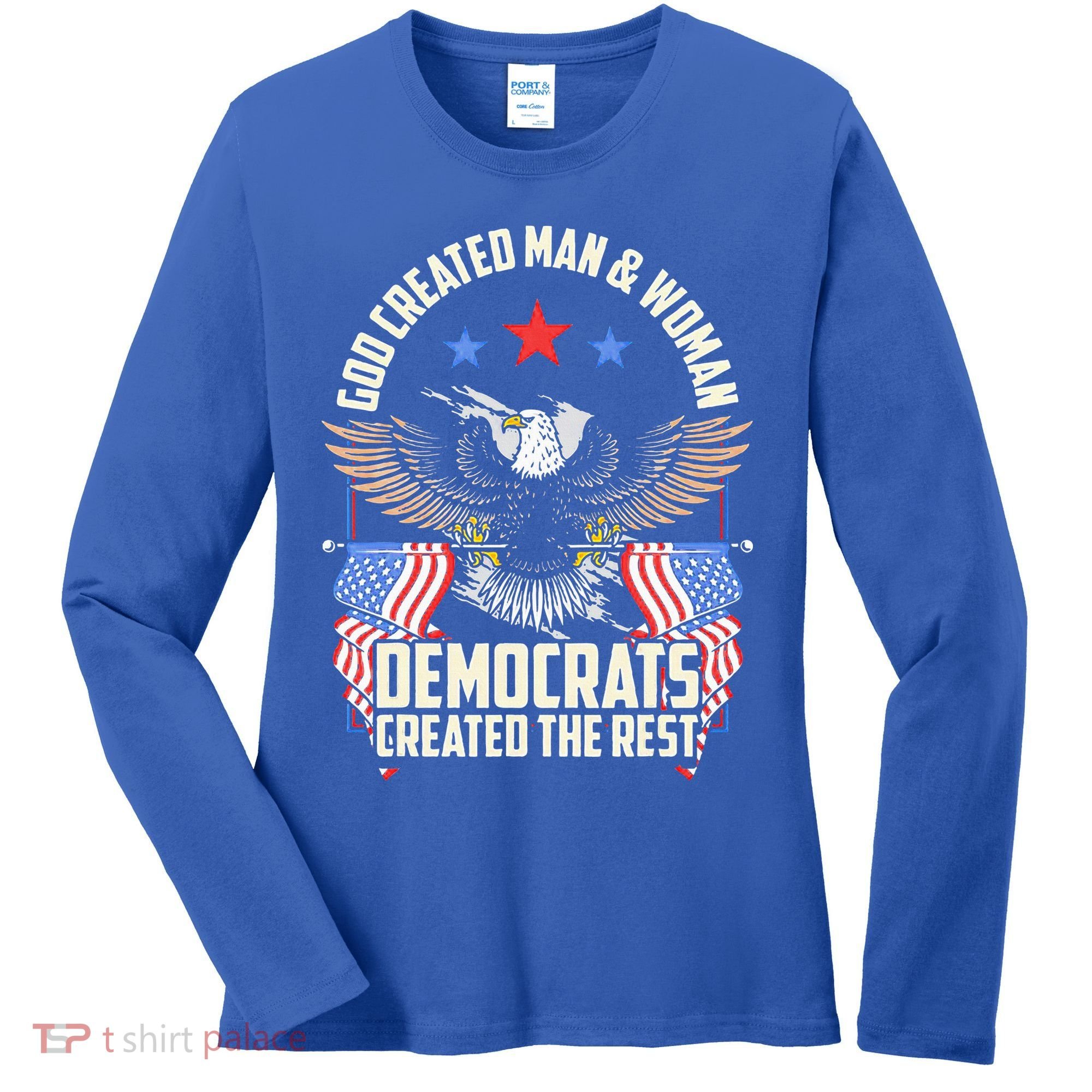 God Created Man And Woman Democrats Created The Rest Women's Long Sleeve Shirt