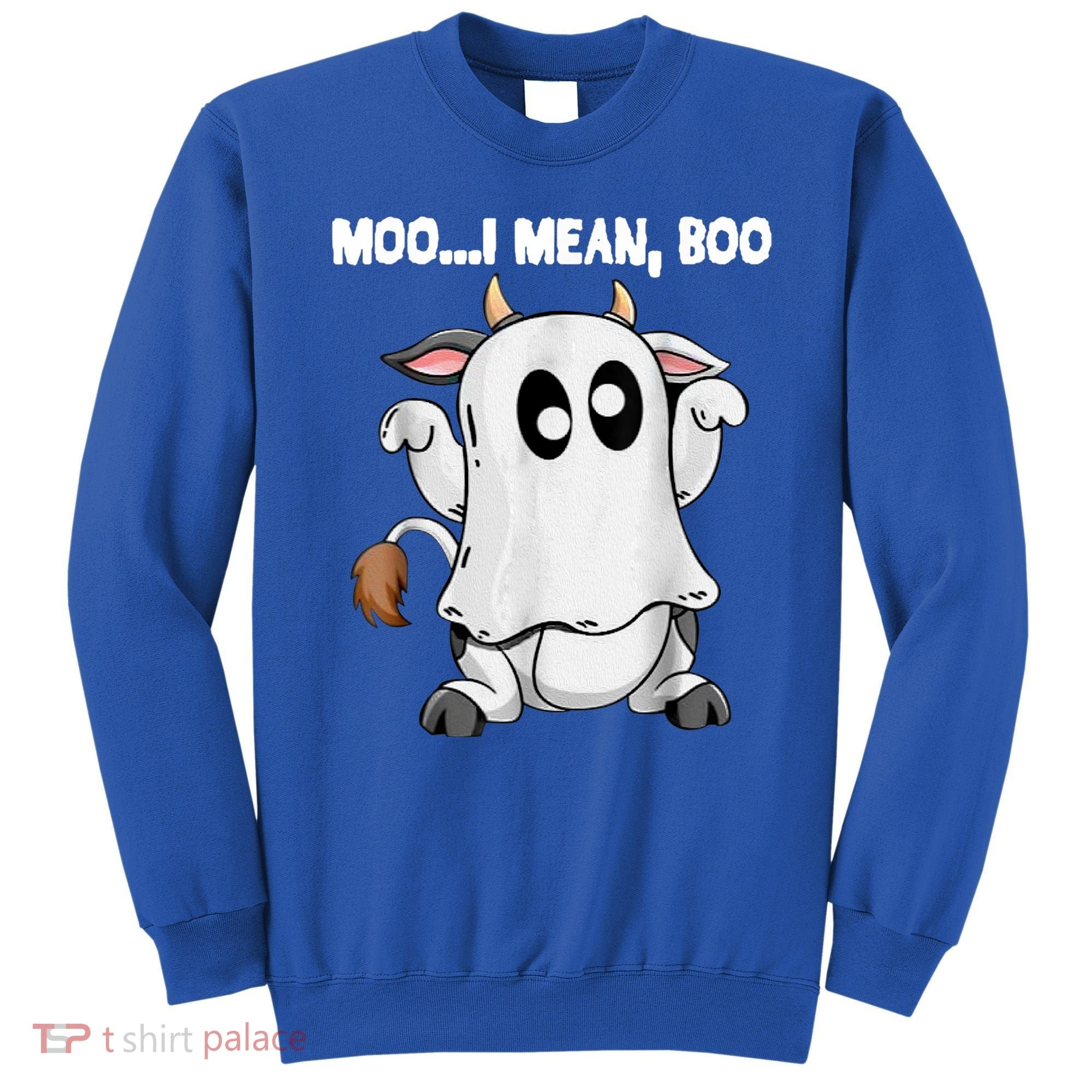 Ghost Cow Moo I Mean Boo Funny Halloween Cow Boo Meaningful Gift Sweatshirt