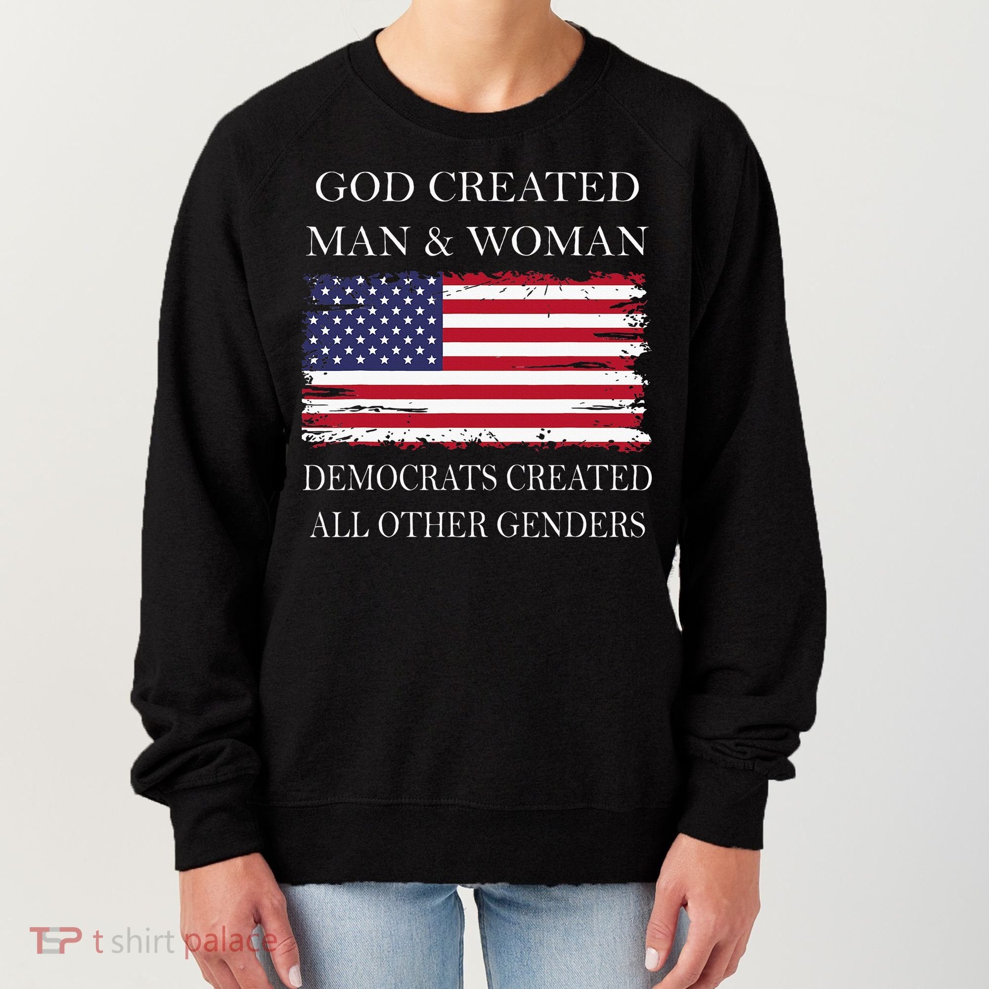 God Created Man & Woman Democrats Created All Other Genders Women's Sweatshirt