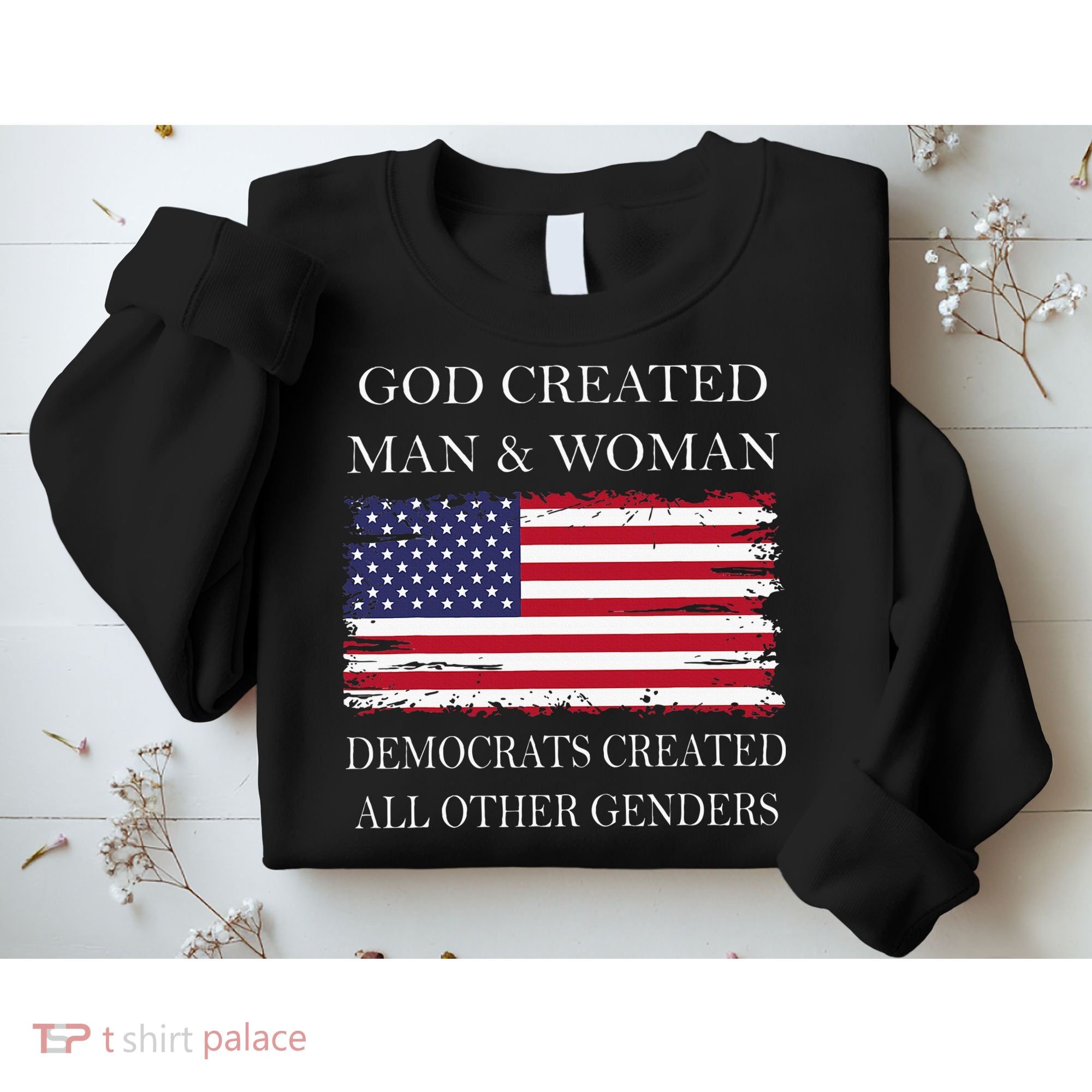 God Created Man & Woman Democrats Created All Other Genders Sweatshirt