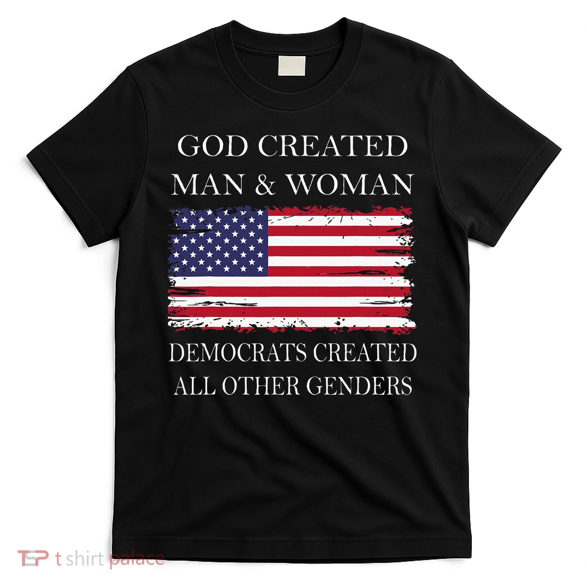 God Created Man & Woman Democrats Created All Other Genders T-Shirt
