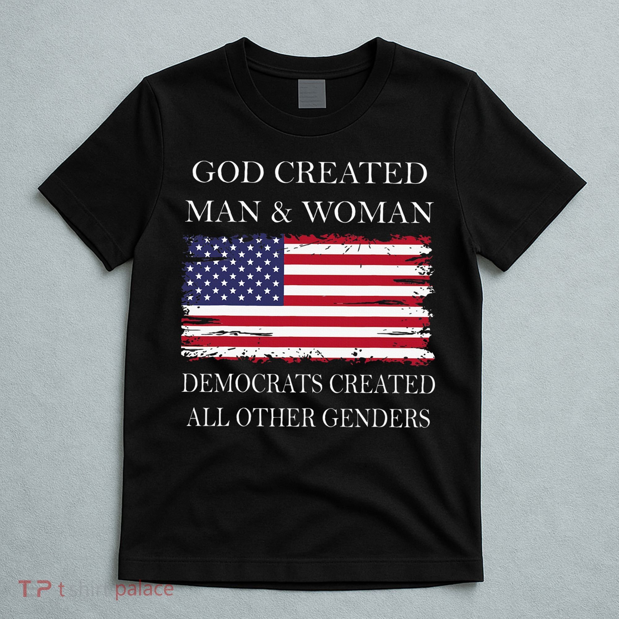 God Created Man & Woman Democrats Created All Other Genders T-Shirt
