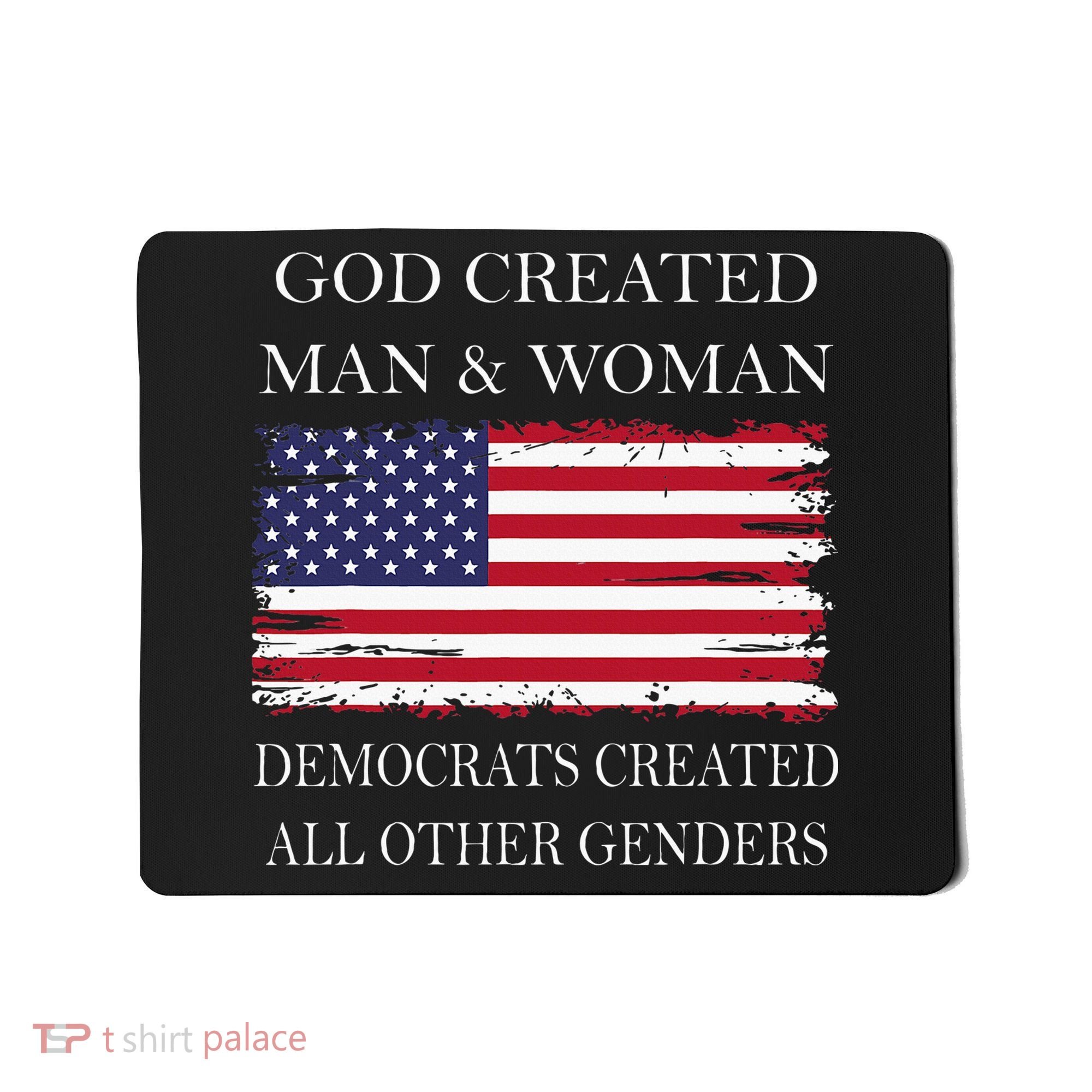 God Created Man & Woman Democrats Created All Other Genders Mousepad