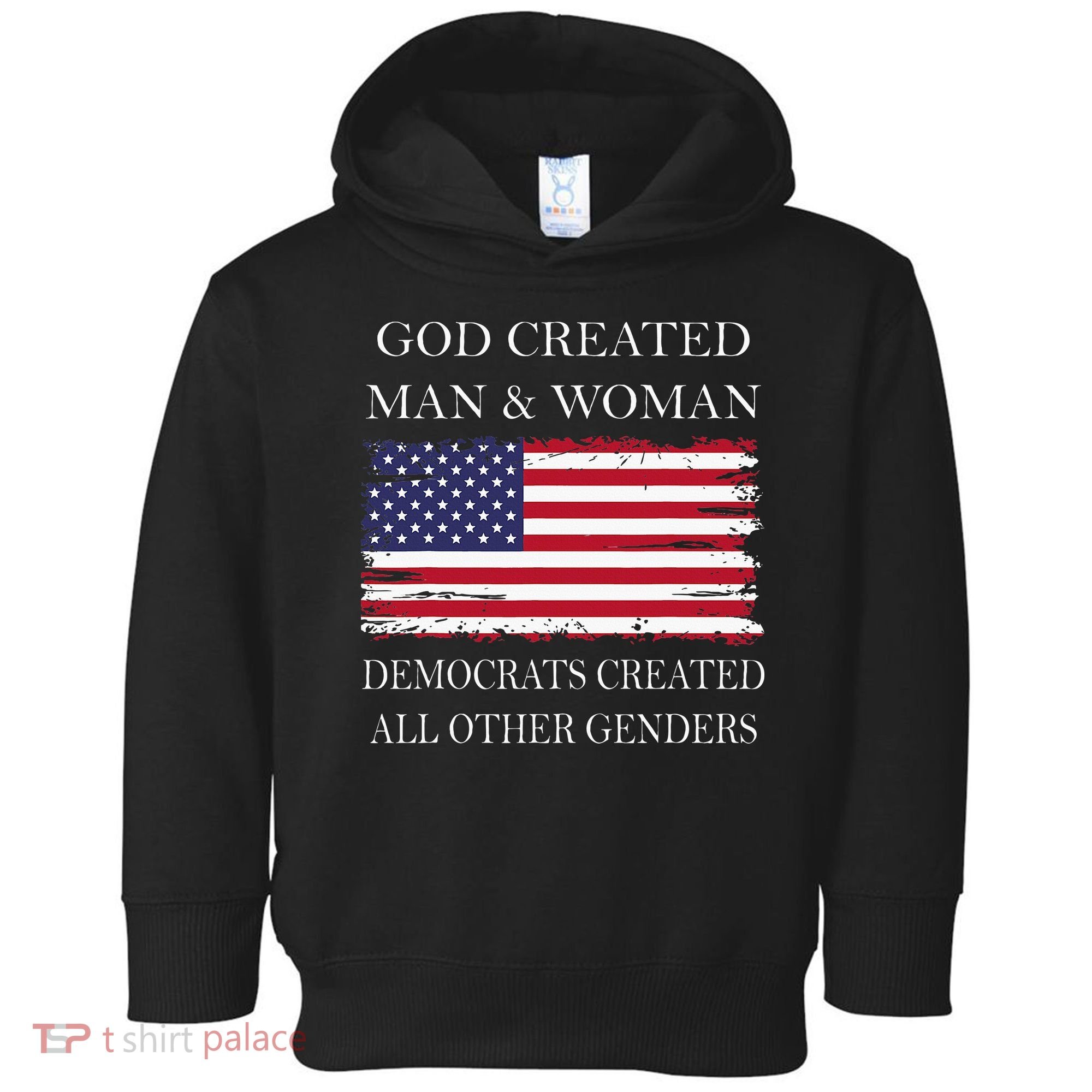 God Created Man & Woman Democrats Created All Other Genders Toddler Hoodie