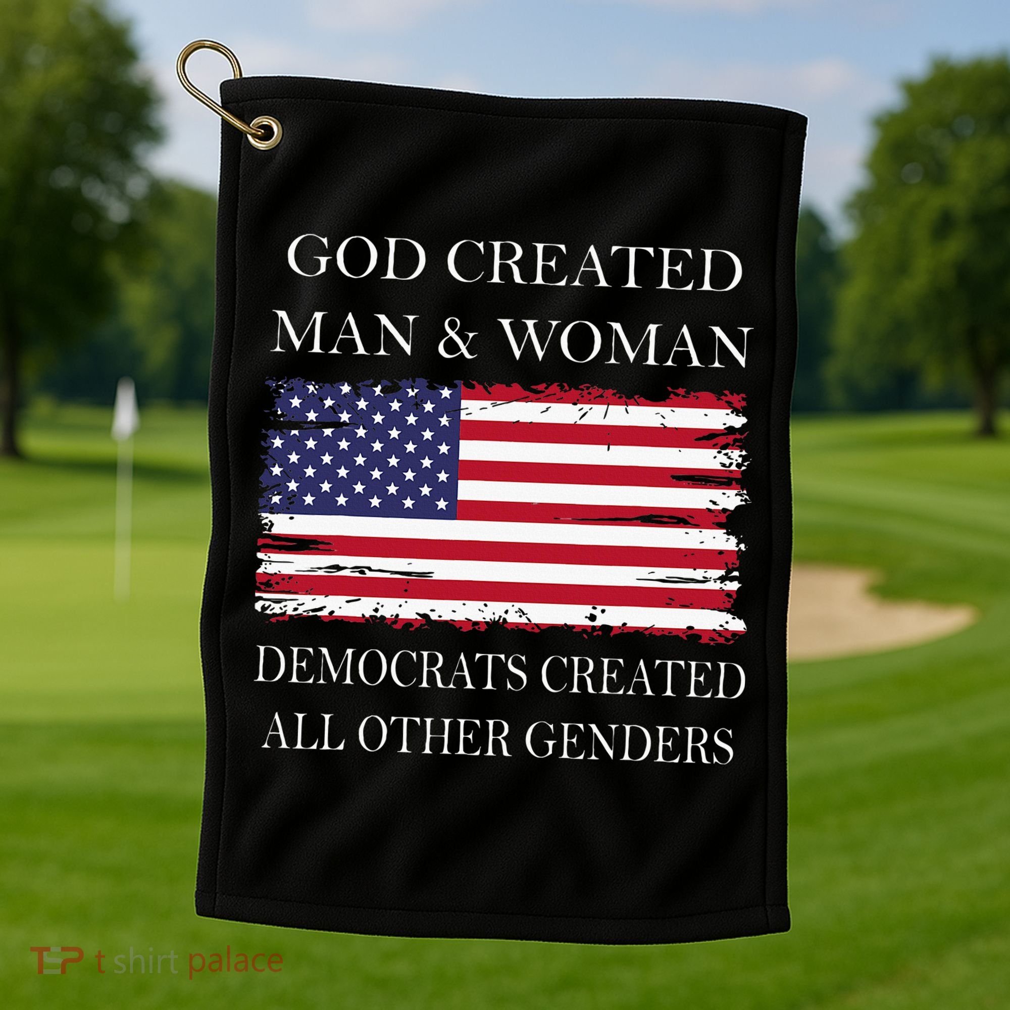 God Created Man & Woman Democrats Created All Other Genders Golf Towel
