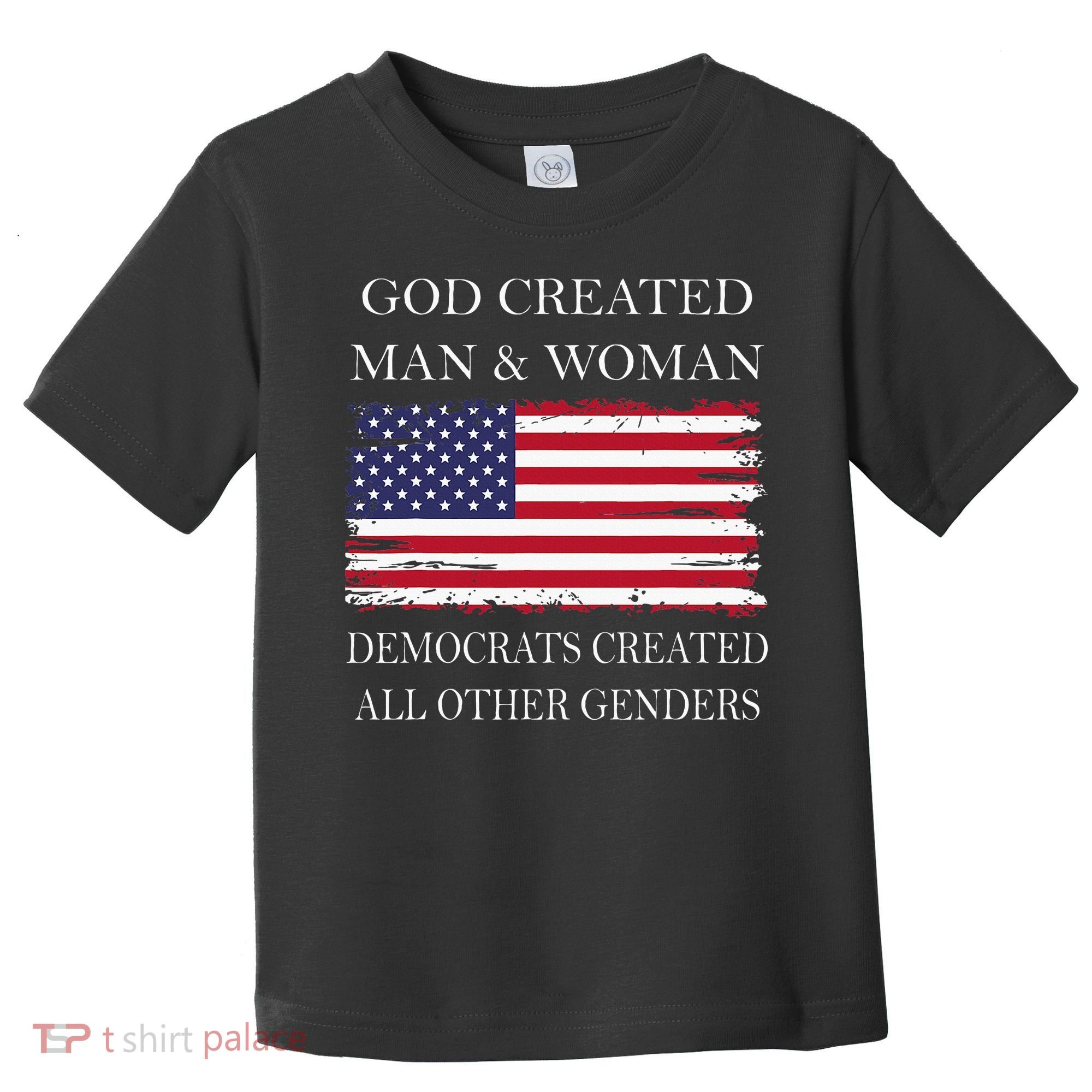 God Created Man & Woman Democrats Created All Other Genders Toddler T-Shirt