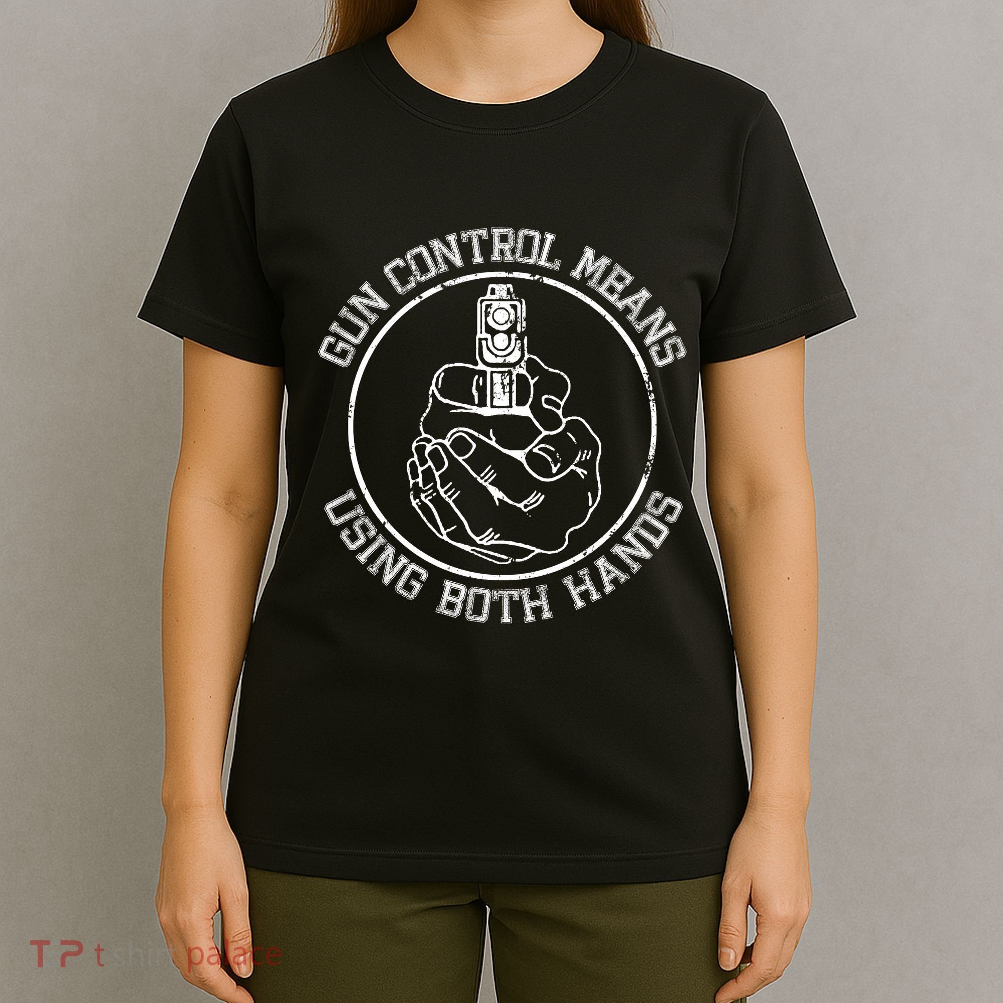 Gun Control Means Using Both Hands T-Shirt