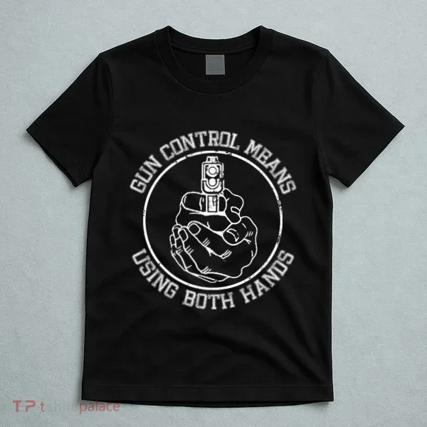 Gun Control Means Using Both Hands T-Shirt