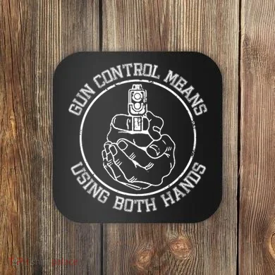Gun Control Means Using Both Hands Coaster