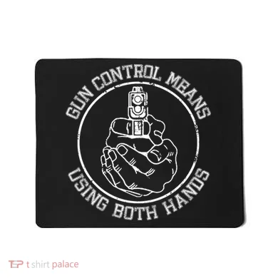 Gun Control Means Using Both Hands Mousepad