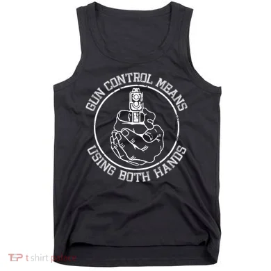 Gun Control Means Using Both Hands Tank Top