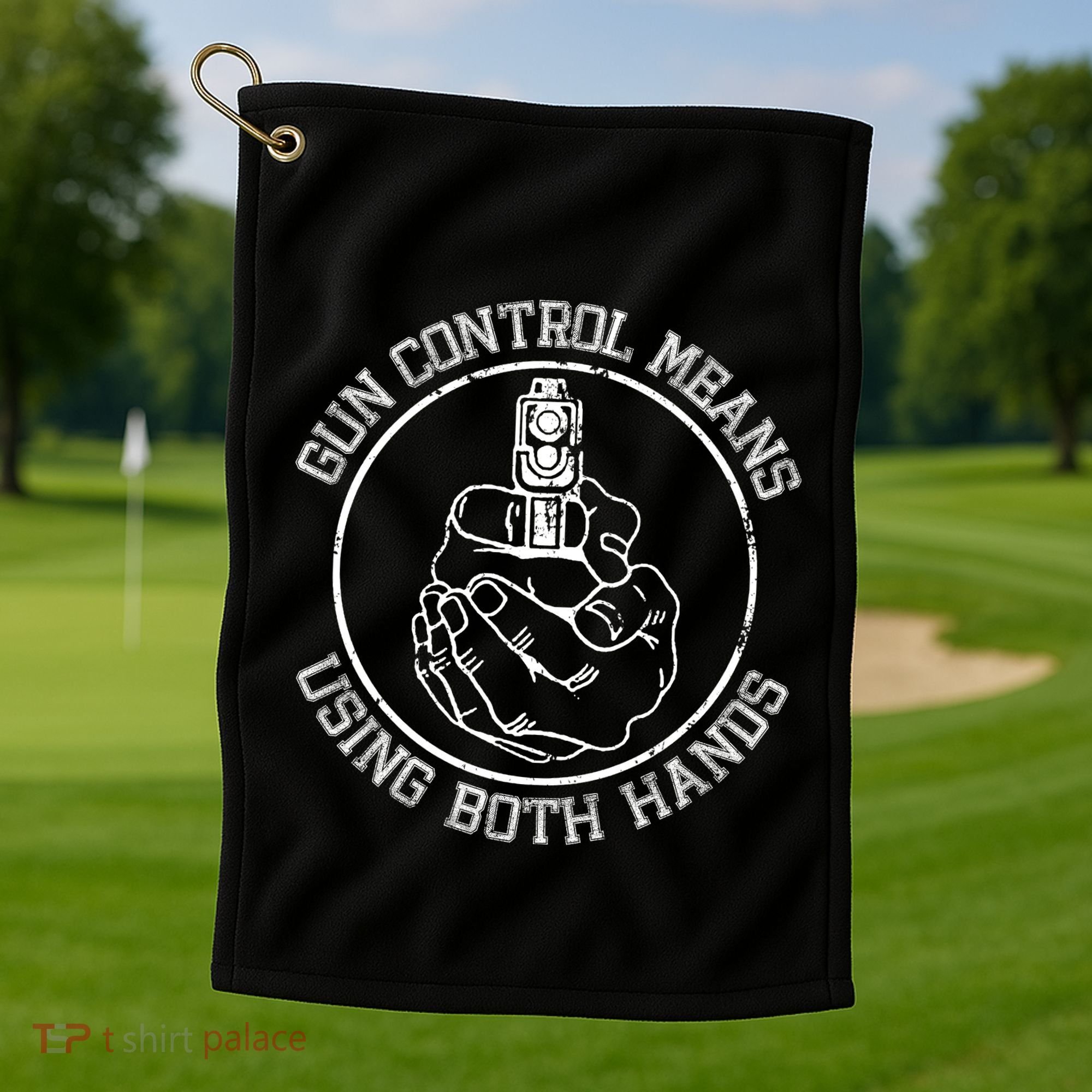 Gun Control Means Using Both Hands Golf Towel