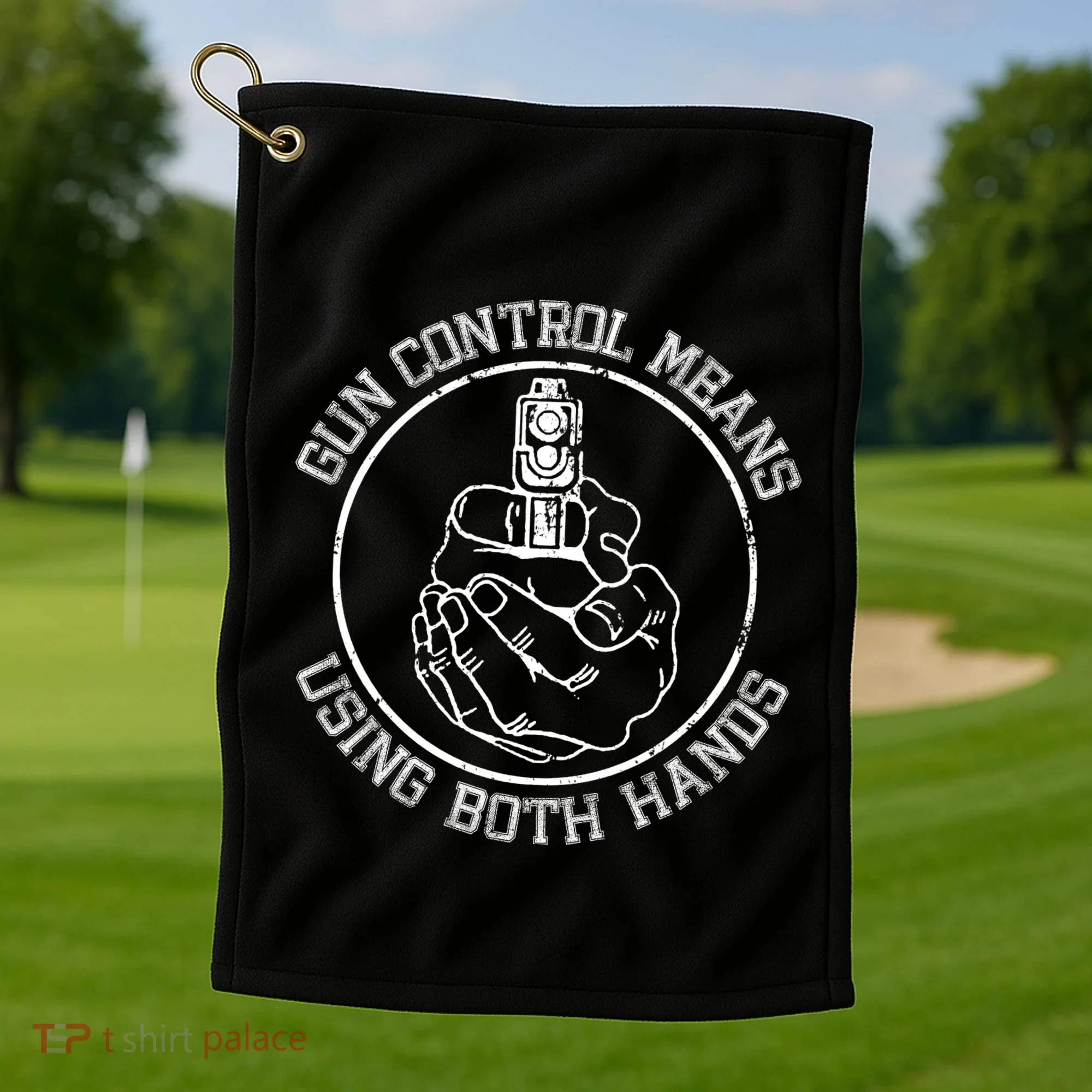 Gun Control Means Using Both Hands Golf Towel